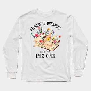 reading is dreaming with your eyes open Long Sleeve T-Shirt